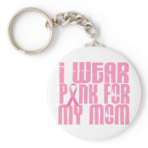 BREAST CANCER I Wear Pink For My Mom 16 Keychain
