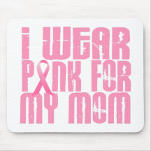 BREAST CANCER I Wear Pink For My Mom 16 Mouse Mats