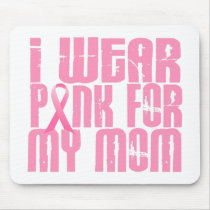BREAST CANCER I Wear Pink For My Mom 16 Mouse Pads