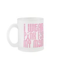 BREAST CANCER I Wear Pink For My Mom 16 Coffee Mugs