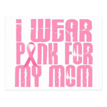 BREAST CANCER I Wear Pink For My Mom 16 Postcard
