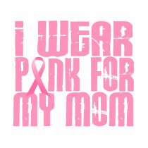 BREAST CANCER I Wear Pink For My Mom 16 t-shirts