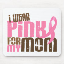 Breast Cancer I WEAR PINK FOR MY MOM 6.3 Mouse Pads
