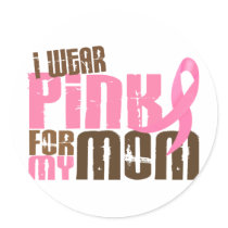 Breast Cancer I WEAR PINK FOR MY MOM 6.3 Round Stickers