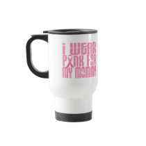 BREAST CANCER I Wear Pink For My Mommy 16 mugs