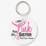 BREAST CANCER I Wear Pink For My Sister 41