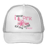 Breast Cancer I WEAR PINK FOR MY SISTER 45 Hats