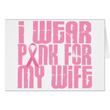 BREAST CANCER I Wear Pink For My Wife 16 Greeting Card