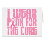 BREAST CANCER I Wear Pink For The Cure 16 Greeting Card