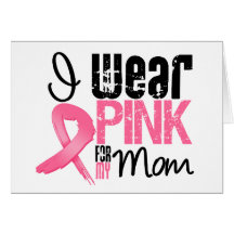 Breast Cancer I Wear Pink Ribbon For My Mom Card