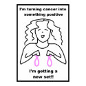Breast Cancer - I'm getting a new set !! posters