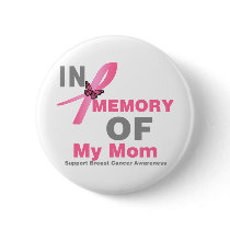 Breast Cancer In Memory of My Mom buttons