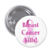 Breast Cancer Kills Button buttons