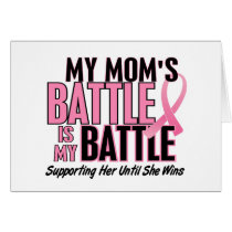 Breast Cancer My BATTLE TOO 1 Mom Greeting Cards