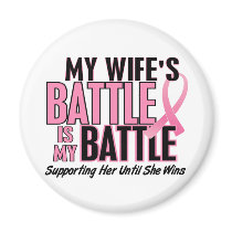 Breast Cancer My BATTLE TOO 1 Wife Refrigerator Magnet