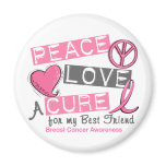 Breast Cancer PEACE, LOVE, A CURE 1 (Best Friend) Fridge Magnet