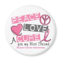 Breast Cancer PEACE, LOVE, A CURE 1 (Best Friend) Fridge Magnet
