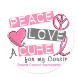 Breast Cancer PEACE, LOVE, A CURE 1 (Cousin) Round Sticker
