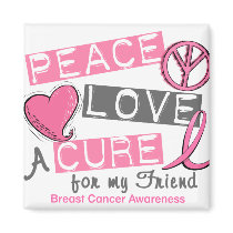 Breast Cancer PEACE, LOVE, A CURE 1 (Friend) magnets by awarenessgifts Breast Cancer PEACE, LOVE, A CURE 1 (Friend) magnets