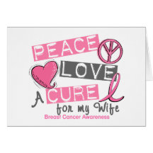 Breast Cancer PEACE, LOVE, A CURE 1 (Wife) Card