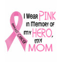 Breast Cancer PINK IN MEMORY OF MY MOM 1 t-shirts