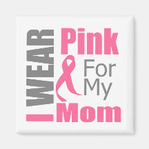 Breast Cancer Ribbon I Wear Pink Mom Magnets