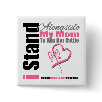 Breast Cancer Stand Alongside My Mom buttons by giftsforawareness Breast Cancer Stand Alongside My Mom buttons