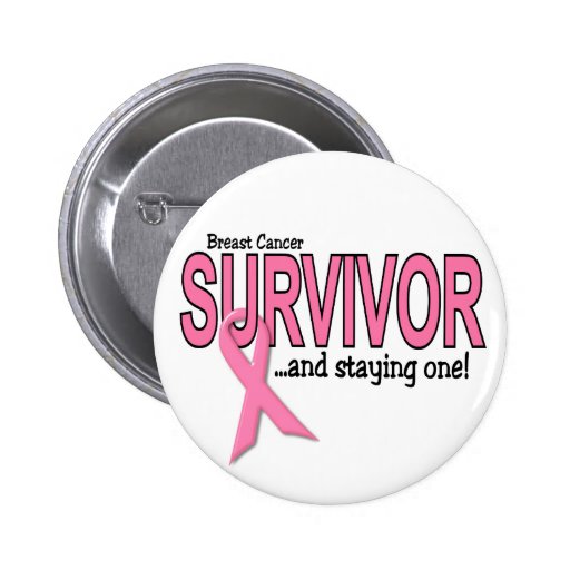BREAST CANCER SURVIVOR And Staying One Pins