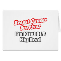 Breast Cancer Survivor...Big Deal Card
