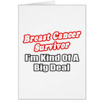 Breast Cancer Survivor...Big Deal Card