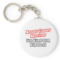 Breast Cancer Survivor...Big Deal Key Chain