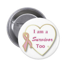Breast Cancer Survivor Too Pinback Buttons
