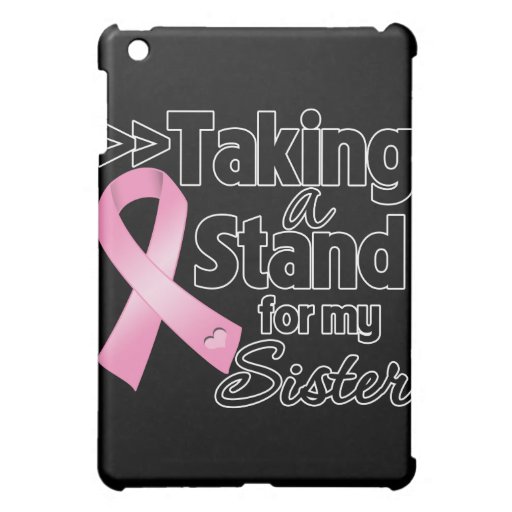  - breast_cancer_taking_a_stand_for_my_sister_ipad_mini_case-r3d7865039f934a84b72cc89f923b9d61_w9jws_8byvr_512