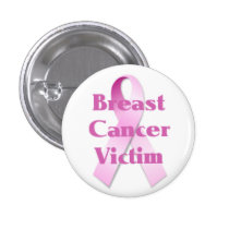 Breast Cancer Victim Breast Cancer Button buttons