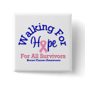 Breast Cancer Walking For Hope For All Survivors buttons by shopforawareness Breast Cancer Walking For Hope For All Survivors buttons
