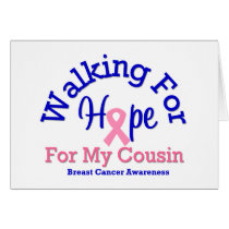 Breast Cancer Walking For Hope For My Cousin cards by shopforawareness Breast Cancer Walking For Hope For My Cousin cards