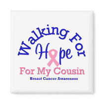 Breast Cancer Walking For Hope For My Cousin magnets
