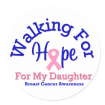Breast Cancer Walking For Hope For My Daughter stickers by shopforawareness Breast Cancer Walking For Hope For My Daughter stickers