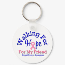 Breast Cancer Walking For Hope For My Friend keychains