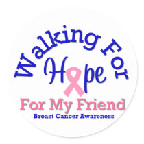 Breast Cancer Walking For Hope For My Friend stickers by shopforawareness Breast Cancer Walking For Hope For My Friend stickers
