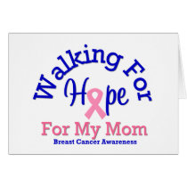 Breast Cancer Walking For Hope For My Mom cards by shopforawareness Breast Cancer Walking For Hope For My Mom cards