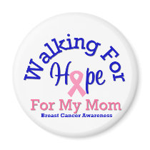 Breast Cancer Walking For Hope For My Mom magnets