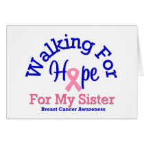 Breast Cancer Walking For Hope For My Sister cards by shopforawareness Breast Cancer Walking For Hope For My Sister cards