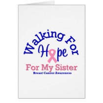 Breast Cancer Walking For Hope For My Sister cards by shopforawareness Breast Cancer Walking For Hope For My Sister cards