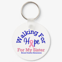 Breast Cancer Walking For Hope For My Sister keychains
