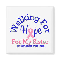 Breast Cancer Walking For Hope For My Sister magnets