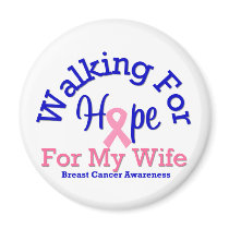 Breast Cancer Walking For Hope For My Wife magnets