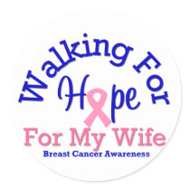 Breast Cancer Walking For Hope For My Wife stickers by shopforawareness Breast Cancer Walking For Hope For My Wife stickers