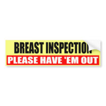 BREAST INSPECTION BUMPER STICKER