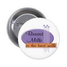 Breast Milk Is The Best Milk Pinback Button